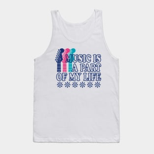 MUSIC IS A PART OF MY LIFE SHIRT Tank Top